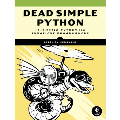 (영문도서) Dead Simple Python: Idiomatic Python for Impatient Programmers Paperback, No Starch Press, English, 9781718500921