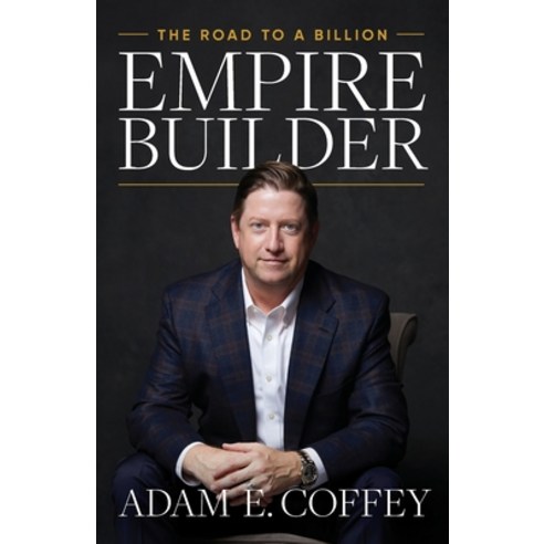 (영문도서) Empire Builder: The Road to a Billion Paperback, Cheval Press, English, 9798989049110