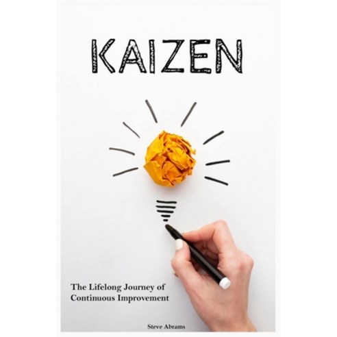 (영문도서) Kaizen: The Lifelong Journey of Continuous Improvement Paperback, Independently Published, English, 9798323286980