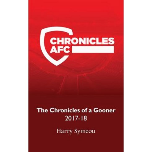 The Chronicles of a Gooner: 2017-18 Paperback, New Generation Publishing