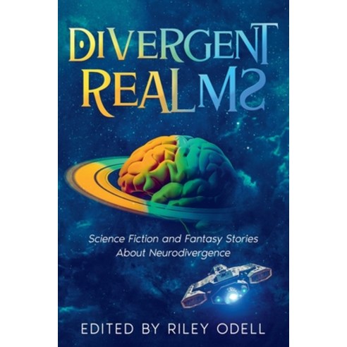 (영문도서) Divergent Realms: Science Fiction and Fantasy Stories About Neurodivergence Paperback, Riley Odell, English, 9798224815715