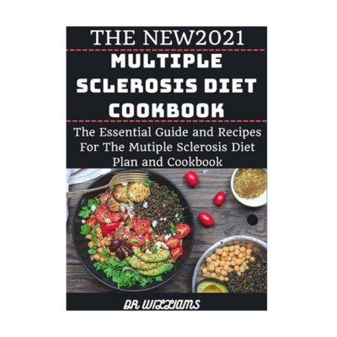 The New2021 Multiple Sclerosis Diet Cookbook: The Essential Guide and Recipes for the Multiple Scler... Paperback, Independently Published, English, 9798719169422