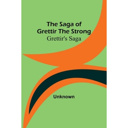 (영문도서) The Saga of Grettir the Strong: Grettir''s Saga Paperback, Alpha Edition, English, 9789357726573