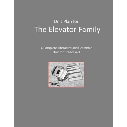 Literature Unit for The Elevator Family: Literature and Grammar Activities for Grades 4-8 Paperback, Independently Published, English, 9798574528129