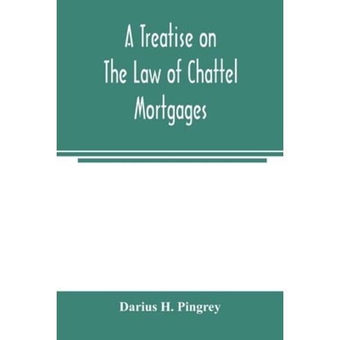 (영문도서) A treatise on the law of chattel mortgages Paperback, Alpha Edition, English, 9789354005121