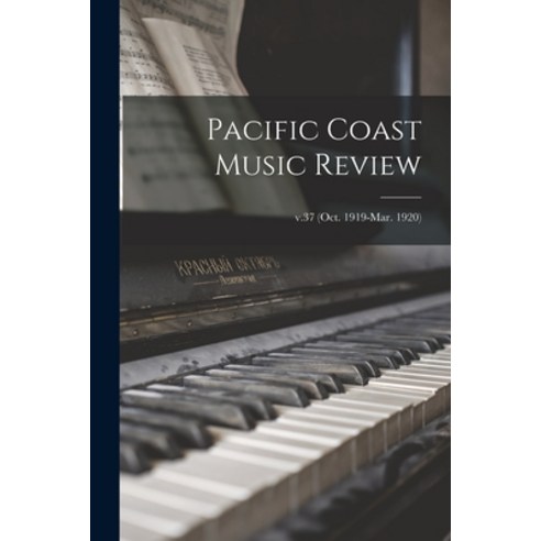 (영문도서) Pacific Coast Music Review; v.37 (Oct. 1919-Mar. 1920) Paperback, Legare Street Press, English, 9781015037946