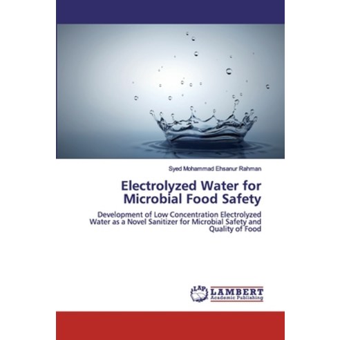 Electrolyzed Water for Microbial Food Safety Paperback, LAP Lambert Academic Publishing