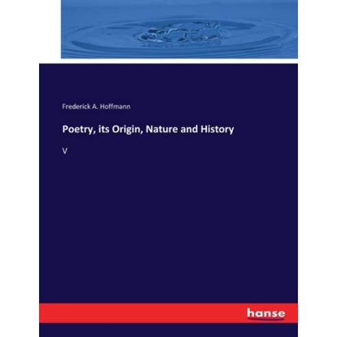 (영문도서) Poetry its Origin Nature and History: V Paperback, Hansebooks, English, 9783337098131