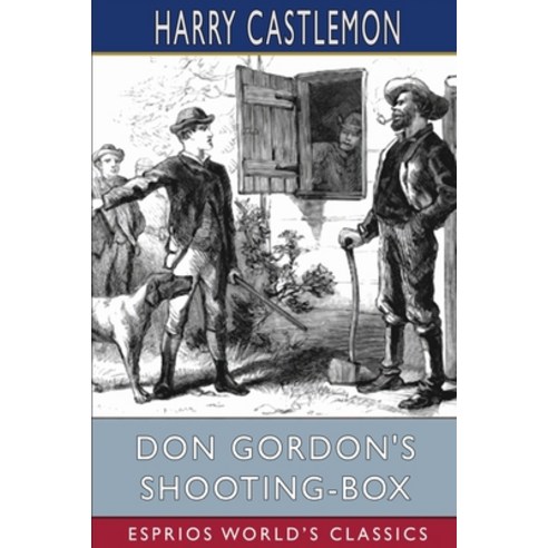 (영문도서) Don Gordon''s Shooting-Box (Esprios Classics) Paperback, Blurb, English, 9798210131928