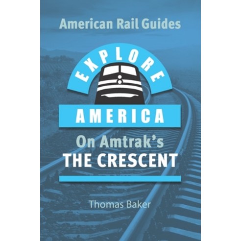 (영문도서) Explore America on Amtrak''s ''The Crescent'': New York to New Orleans Paperback, Independently Published, English, 9798857653814