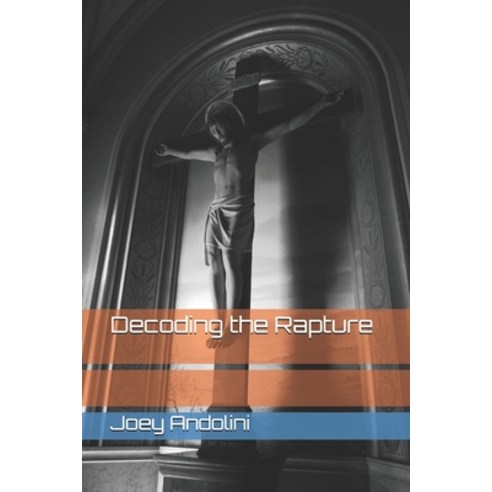 Decoding the Rapture Paperback, Independently Published