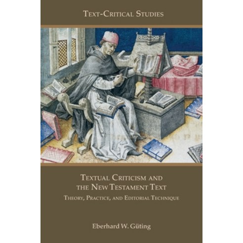 Textual Criticism and the New Testament Text: Theory Practice and Editorial Technique Paperback, SBL Press