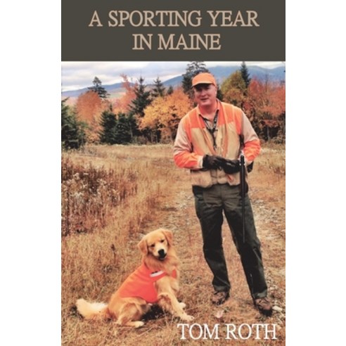 (영문도서) A Sporting Year in Maine Paperback, North Country Press, English, 9781943424665
