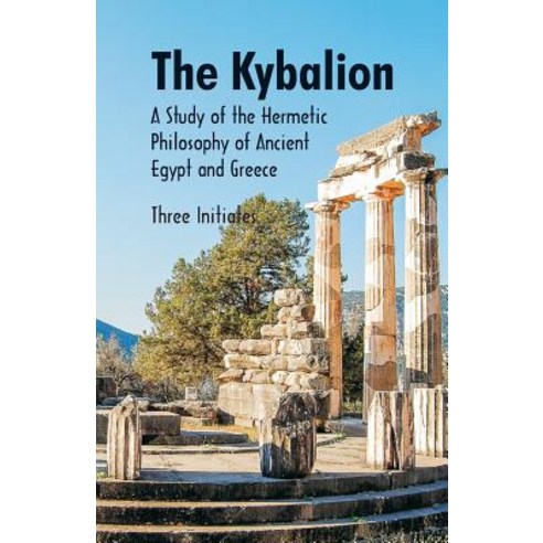 (영문도서) The Kybalion A Study of The Hermetic Philosophy of Ancient Egypt and Greece Paperback, Alpha Edition, English, 9789352972111