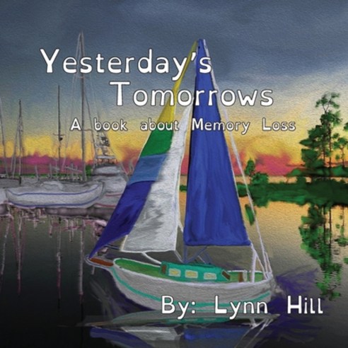 Yesterday''s Tomorrows: A book about Memory Loss Paperback, Independently Published, English, 9798591572273