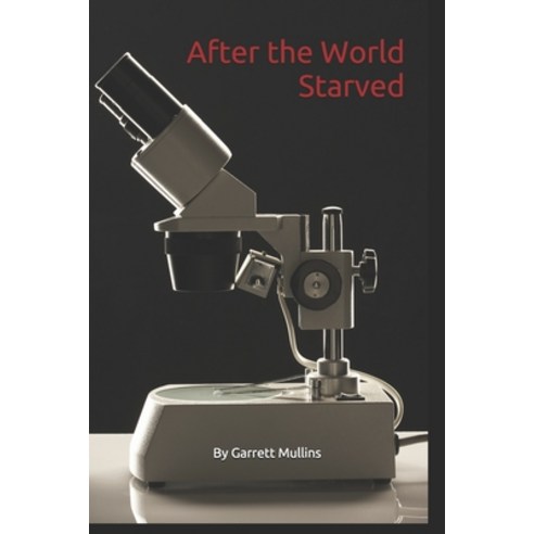 After the World Starved Paperback, Independently Published