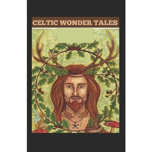 Celtic Wonder Tales: illustrated edition Paperback, Independently Published, English, 9798731533942