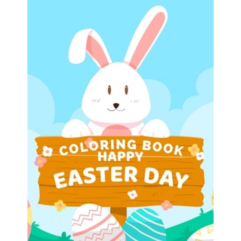 Happy easter day coloring book: easter coloring book for toddlers - easter coloring book for kids ag... Paperback, Independently Published, English, 9798731486675