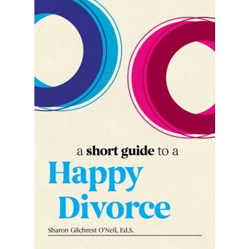 A Short Guide to a Happy Divorce: The Modern Framework for When Love Comes to an End Hardcover, Cider Mill Press
