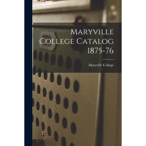 (영문도서) Maryville College Catalog 1875-76 Paperback, Legare Street Press, English, 9781014988126