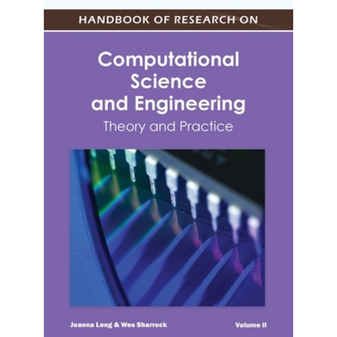 (영문도서) Handbook of Research on Computational Science and Engineering: Theory and Practice (Vol 2) Hardcover, Engineering Science Reference, English, 9781668431887