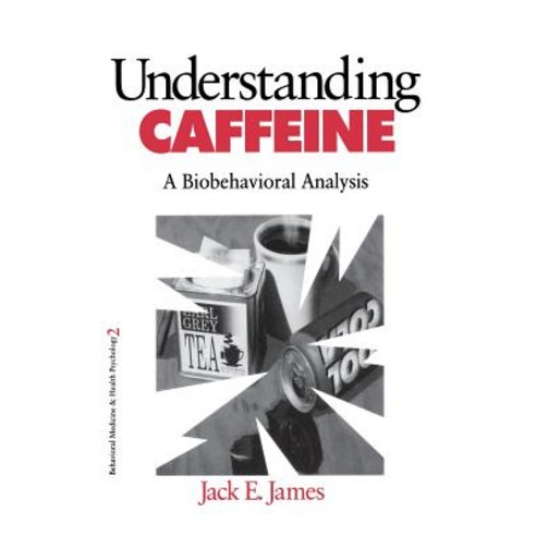 Understanding Caffeine: A Biobehavioral Analysis Hardcover, Sage Publications, Inc, English, 9780803971820