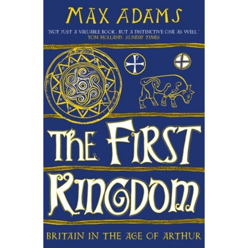 (영문도서) The First Kingdom: Britain in the Age of Arthur Paperback, Apollo Publishing Internati..., English, 9781788543484