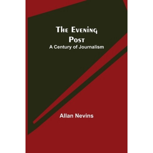 (영문도서) The Evening Post: A Century of Journalism Paperback, Alpha Edition, English, 9789355112316