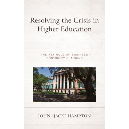 (영문도서) Resolving the Crisis in Higher Education: The Key Role of Business Continuity Planning Paperback, Rowman & Littlefield Publis..., English, 9781475861686