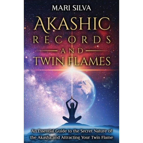 Akashic Records and Twin Flames: An Essential Guide to the Secret Nature of the Akasha and Attractin... Paperback, Independently Published, English, 9798711893684