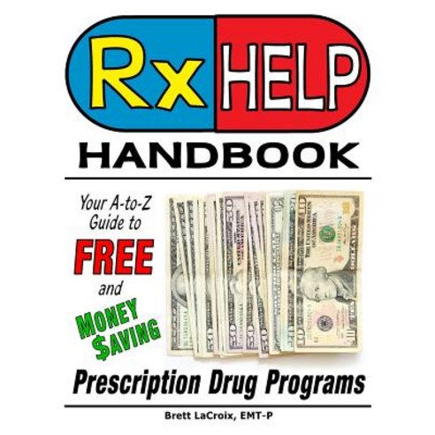 (영문도서) Rx Help Handbook: Your A-to-Z Guide to Free and Money Saving Prescription Drug Programs Paperback, Gatekeeper Press, English, 9781642374964