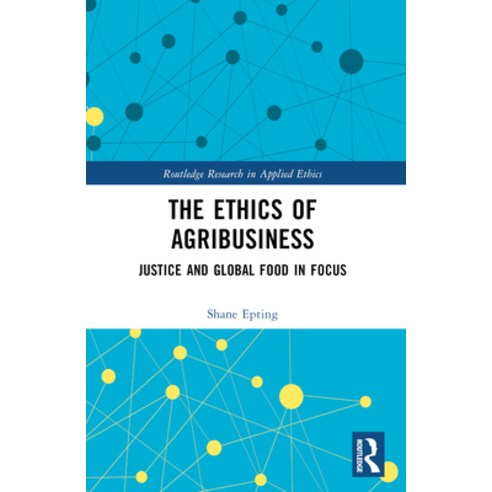 (영문도서) The Ethics of Agribusiness: Justice and Global Food in Focus Paperback, Routledge, English, 9781032186382