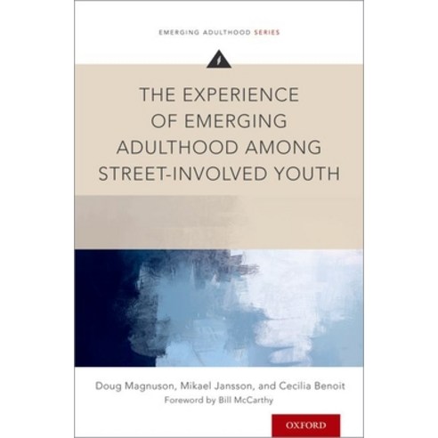 The Experience of Emerging Adulthood Among Street-Involved Youth Paperback, Oxford University Press, USA, English, 9780190624934