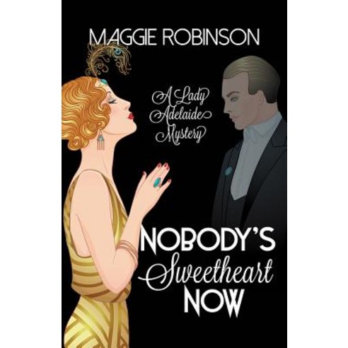 Nobody''s Sweetheart Now: The First Lady Adelaide Mystery Paperback, Poisoned Pen Press