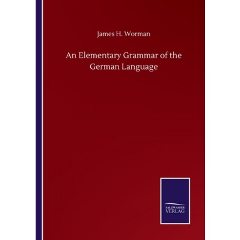 An Elementary Grammar of the German Language Paperback, Salzwasser-Verlag Gmbh