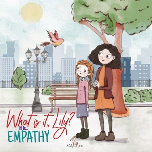 (영문도서) What is it Lily? It is... Empathy: Educative children''s book about empathy love respect an... Paperback, Independently Published, English, 9798876883025