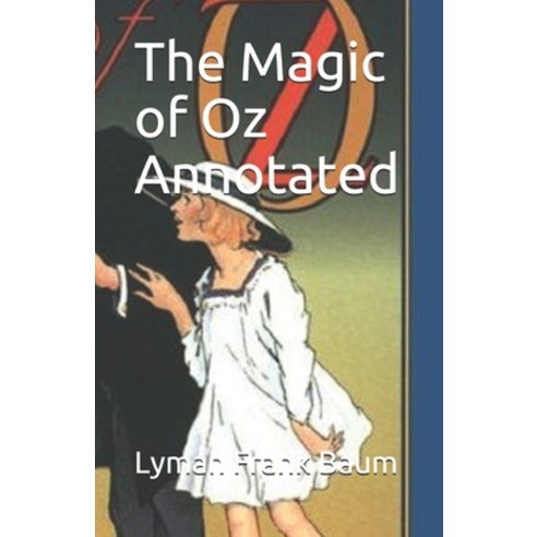 The Magic of Oz Annotated Paperback, Independently Published, English, 9798594762060