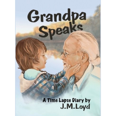 (영문도서) Grandpa Speaks: A Time Lapse Diary Hardcover, Rosedog Books, English, 9798890274359