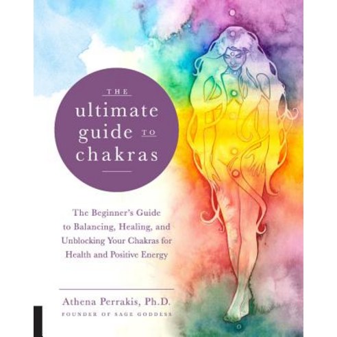 The Ultimate Guide to Chakras: The Beginner''s Guide to Balancing Healing and Unblocking Your Chakr... Paperback, Fair Winds Press (MA), English, 9781592338474