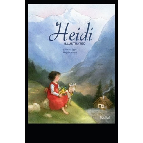 Heidi Illustrated And Translator by Nathan Haskell Dole Paperback, Independently Published, English, 9798747287600