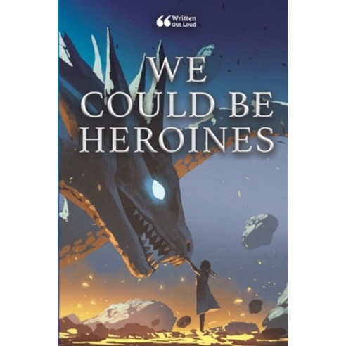 (영문도서) We Could Be Heroines Paperback, Lulu.com, English, 9781329490680
