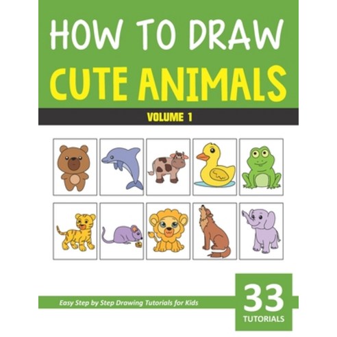 How to Draw Cute Animals - Volume 1 Paperback, Independently Published