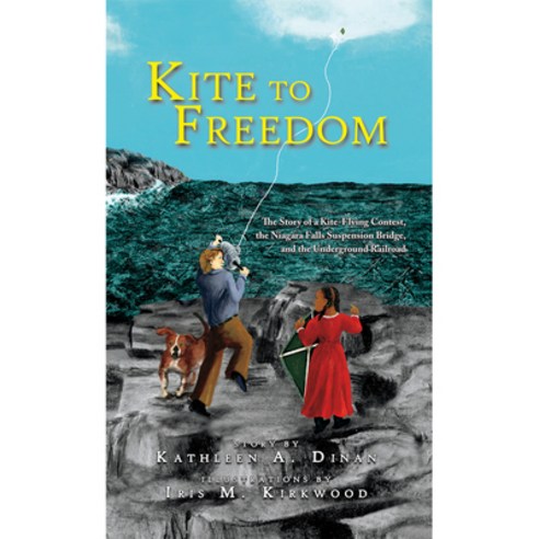Kite to Freedom: The Story of a Kite-Flying Contest the Niagara Falls Suspension Bridge and the Un... Hardcover, Cross Your Fingers, English, 9781942483717