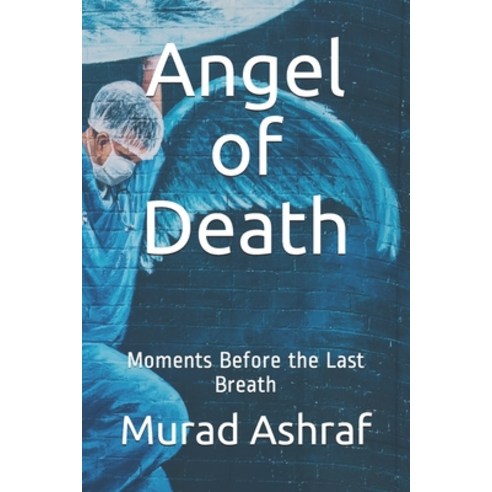 Angel of Death: Moments Before the Last Breath Paperback, Independently Published, English, 9798735295242