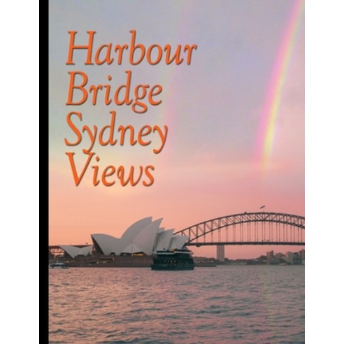 (영문도서) Harbour Bridge Sydney Views Paperback, Independently Published, English, 9798514234615