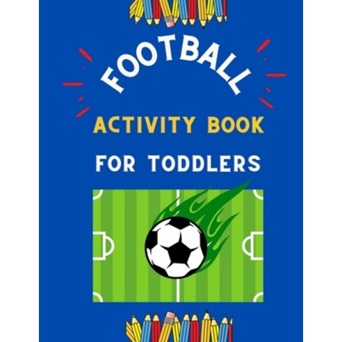 Football activity book for toddlers: Funny collection of great football coloring book for kids todd... Paperback, Independently Published, English, 9798574800225