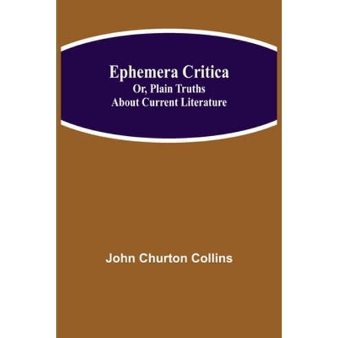 (영문도서) Ephemera Critica; Or Plain Truths About Current Literature Paperback, Alpha Edition, English, 9789354842443