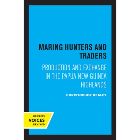 (영문도서) Maring Hunters and Traders: Production and Exchange in the Papua New Guinea Highlandsvolume 8 Paperback, University of California Press, English, 9780520337824