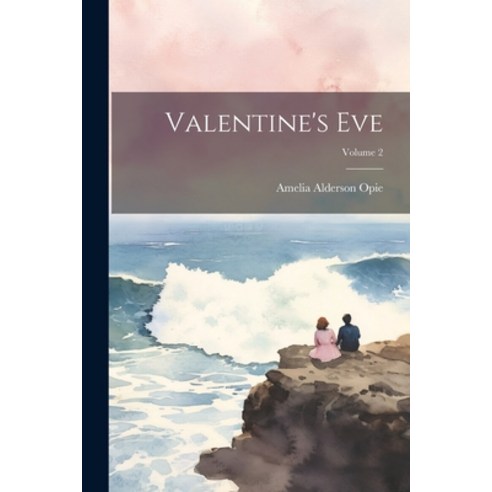 (영문도서) Valentine''s Eve; Volume 2 Paperback, Legare Street Press, English, 9781022495173