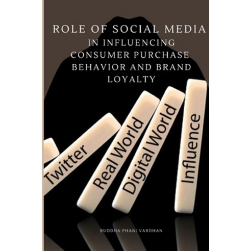 (영문도서) Role of Social Media in Influencing Consumer Purchase Behavior and Brand Loyalty Paperback, Buddha Phani Vardhan, English, 9782299048475